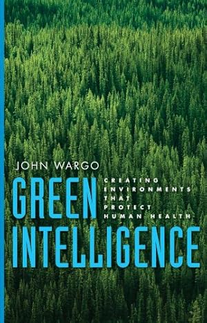 Seller image for Green Intelligence: Creating Environments That Protect Human Health for sale by Greenworld Books
