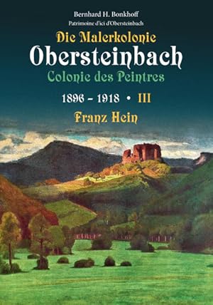 Bild des Verk�ufers f�r Die Malerkolonie Obersteinbach - Colonie des Peintres: Band 3 - 1896 ? 1918 Franz Hein zum Verkauf von Studibuch