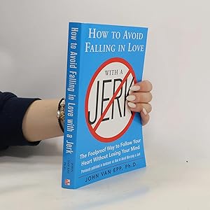 Bild des Verk�ufers f�r How to Avoid Falling in Love with a Jerk: The Foolproof Way to Follow Your Heart Without Losing Your Mind zum Verkauf von Bookbot