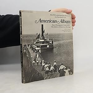 Bild des Verk�ufers f�r American Album. Rare Photographs Collected by Editors of American Heritage zum Verkauf von Bookbot