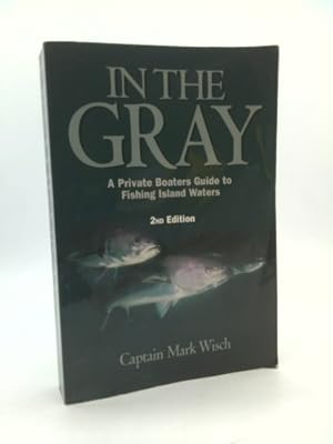 Seller image for In The Gray: A Private Boaters Guide to Fishing Island Waters, 2nd Edition for sale by ThriftBooksVintage