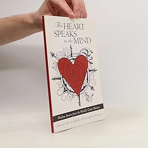 Bild des Verk�ufers f�r The Heart Speaks to the Mind: Wisdom Stories from the World's Great Masters zum Verkauf von Bookbot