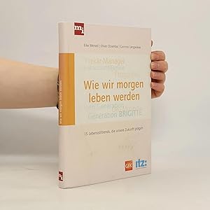 Bild des Verk�ufers f�r Wie wir morgen leben werden: 15 Lebensstiltrends, die unsere Zukunft pr�gen werden zum Verkauf von Bookbot