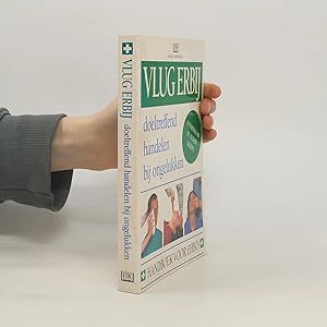 Bild des Verk�ufers f�r Vlug erbij: Doeltreffend handelen bij ongelukken - Handboek voor EHBO zum Verkauf von Bookbot