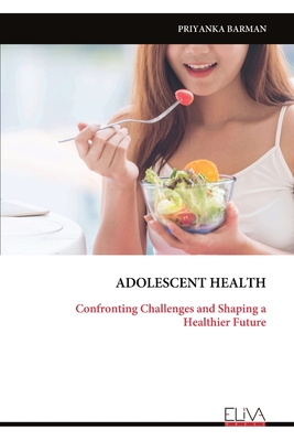 Imagen del vendedor de Adolescent Health: Confronting Challenges and Shaping a Healthier Future (Paperback or Softback) a la venta por BargainBookStores