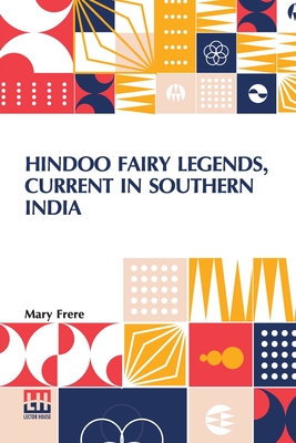 Imagen del vendedor de Hindoo Fairy Legends, Current In Southern India: Or Old Deccan Days, Collected From Oral Tradition, By M. Frere, With An Introduction And Notes, By Si (Paperback or Softback) a la venta por BargainBookStores