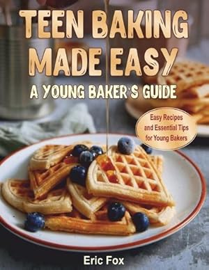 Seller image for Teen Baking Made Easy a Young Baker's Suide for sale by Rarewaves.com USA