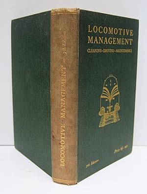 Bild des Verk�ufers f�r LOCOMOTIVE MANAGEMENT. Cleaning Driving Maintenance. Seventh Edition Revised by Chas. S. Lake. zum Verkauf von Marrins Bookshop