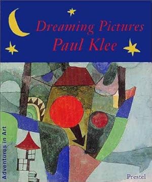 Bild des Verk�ufers f�r Dreaming Pictures: Paul Klee (Adventures in Art) zum Verkauf von WeBuyBooks