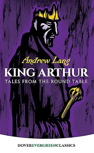 Bild des Verk�ufers f�r King Arthur: Tales from the Round Table (Dover Children's Evergreen Classics) zum Verkauf von Zoom Books Company