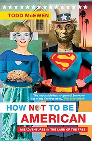 Bild des Verk�ufers f�r How Not to Be American: Misadventures in the Land of the Free zum Verkauf von WeBuyBooks