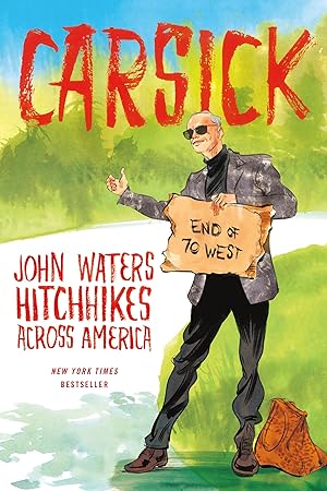 Bild des Verk�ufers f�r Carsick: John Waters Hitchhikes Across America zum Verkauf von Dream Books Co.
