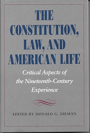 Imagen del vendedor de The Constitution, Law, And American Life: Critical Aspects Of The Ninteenth Century Experience a la venta por Willis Monie-Books, ABAA