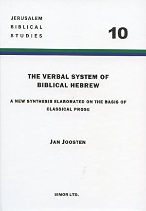 Bild des Verk�ufers f�r The Verbal System of Biblical Hebrew: A New Synthesis Elaborated on the Basis of Classical Prose: 10 (Jerusalem Biblical Studies) zum Verkauf von WeBuyBooks