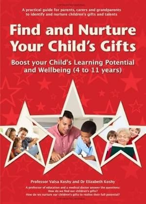 Immagine del venditore per Find and Nurture Your Child's Gifts: Boost your Child's Learning Potential and Wellbeing (4 to 11 years) venduto da WeBuyBooks