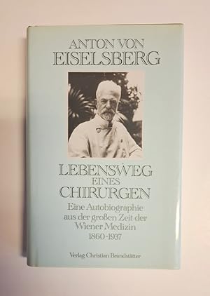 Bild des Verk�ufers f�r Lebensweg eines Chirurgen. Eine Autobiographie aus der gro�en Zeit der Wiener Medizin 1860-1937. zum Verkauf von erlesenes � Antiquariat & Buchhandlung