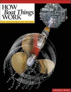 Imagen del vendedor de How Boat Things Work : An Illustrated Guide a la venta por Zoom Books Company
