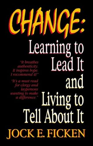 Seller image for Change: Learning to Lead It and Living to Tell about It for sale by Goodwill of Greater Milwaukee and Chicago