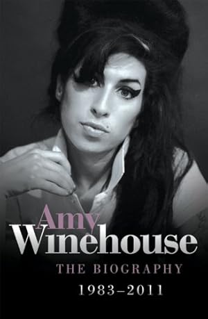 Imagen del vendedor de Amy Winehouse: The Biography 1983�"2011 a la venta por Zoom Books Company