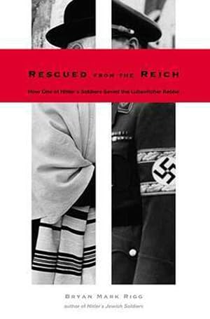 Seller image for Rescued from the Reich: How One of Hitler s Soldiers Saved the Lubavitcher Rebbe for sale by Zoom Books Company