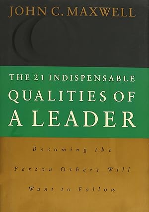 Seller image for The 21 Indispensable Qualities of a Leader: Becoming the Person Others Will Want to Follow for sale by Zoom Books Company