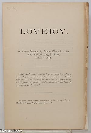Imagen del vendedor de Lovejoy. An address delivered by Thomas Dimmock, at the Church of the Unity, St. Louis, March 14, 1888 a la venta por Bolerium Books Inc.