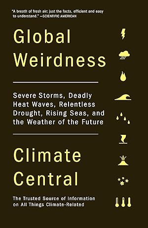 Bild des Verk�ufers f�r Global Weirdness: Severe Storms, Deadly Heat Waves, Relentless Drought, Rising Seas, and the Weather of the Future zum Verkauf von Goodwill