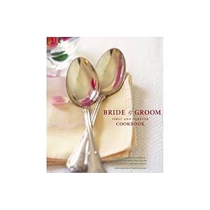 Seller image for Bride & Groom: First and Forever Cookbook for sale by Goodwill of Colorado