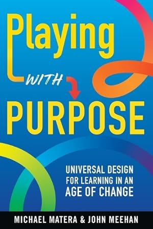 Immagine del venditore per Playing with Purpose: Universal Design for Learning in an Age of Change venduto da Rarewaves.com UK