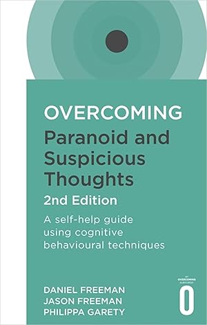 Seller image for Overcoming Paranoid and Suspicious Thoughts, 2nd Edition: A self-help guide using cognitive behavioural techniques (Overcoming Books) for sale by Goodwill Books