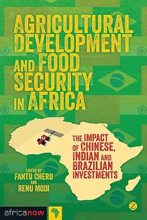 Immagine del venditore per Agricultural Development and Food Security in Africa: The Impact of Chinese, Indian and Brazilian Investments (Africa Now) venduto da Rarewaves.com UK