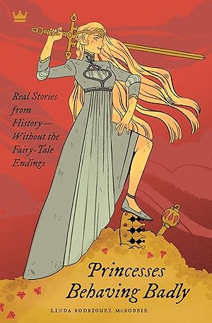 Immagine del venditore per Princesses Behaving Badly: Real Stories from History Without the Fairy-Tale Endings venduto da Greenworld Books