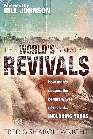 Image du vendeur pour The World's Greatest Revivals: How Man's Desperation Begins Waves of Revival mis en vente par Greenworld Books