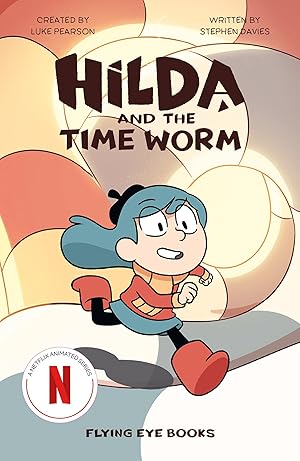 Bild des Verk�ufers f�r Hilda and the Time Worm: Hilda Netflix Tie-In 4 (Hilda Tie-In) zum Verkauf von -OnTimeBooks-