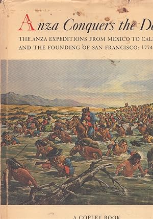 Seller image for Anza Conquers the Desert: The Anza Expeditions from Mexico to California and the founding of San Francisco 1774 to 1776 for sale by Neil Shillington: Bookdealer/Booksearch
