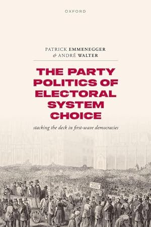 Bild des Verk�ufers f�r The Party Politics of Electoral System Choice : Stacking the Deck in First-Wave Democracies zum Verkauf von AHA-BUCH GmbH