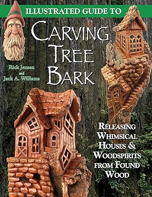 Imagen del vendedor de Illustrated Guide to Carving Tree Bark: Releasing Whimsical Houses & Woodspirits from Found Wood (Fox Chapel Publishing) Projects and Step-by-Step for Painting, Finishing, and Creative Techniques a la venta por Goodwill Books