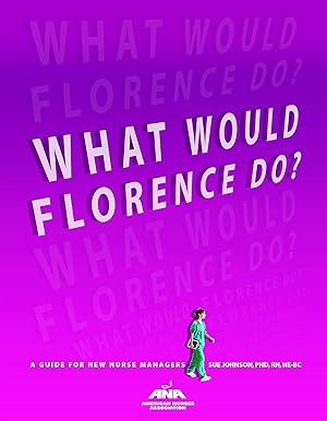 Seller image for What Would Florence Do? A Guide for New Nurse Managers for sale by Goodwill Books