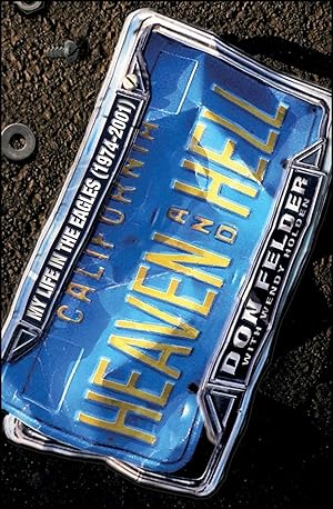Imagen del vendedor de Heaven and Hell: My Life in the Eagles (1974-2001) a la venta por clickgoodwillbooks
