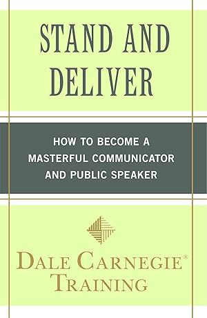 Imagen del vendedor de Stand and Deliver: How to Become a Masterful Communicator and Public Speaker (Dale Carnegie Books) a la venta por Greenworld Books