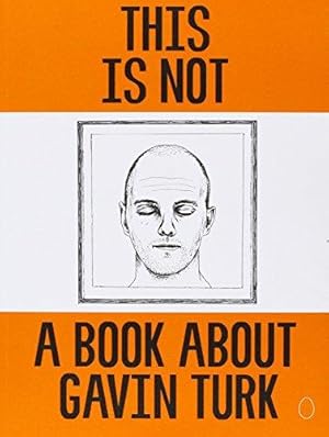 Seller image for This is Not a Book About Gavin Turk for sale by WeBuyBooks