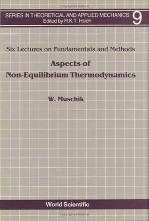Bild des Verk�ufers f�r Aspects Of Non-equilibrium Thermodynamics: Lectures On Fundamentals And Methods: 9 (Series In Theoretical And Applied Mechanics) zum Verkauf von WeBuyBooks