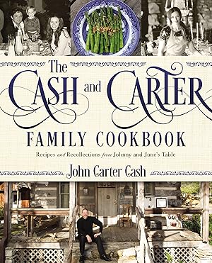 Seller image for The Cash and Carter Family Cookbook: Recipes and Recollections from Johnny and June's Table - Cooking with Johnny Cash �" Southern Comfort Food and International Meals from the Man in Black for sale by Zoom Books East