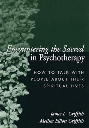 Seller image for Encountering the Sacred in Psychotherapy: How to Talk with People about Their Spiritual Lives for sale by Greenworld Books