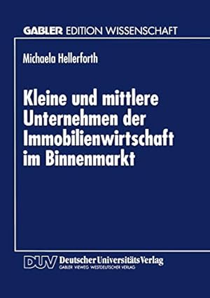 Bild des Verk�ufers f�r Kleine und mittlere Unternehmen der Immobilienwirtschaft im Binnenmarkt Mit einem Geleitw. von G�nter Haber / Gabler Edition Wissenschaft zum Verkauf von avelibro OHG