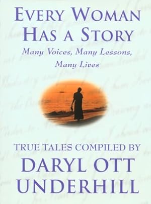 Seller image for Every Woman Has a Story: Many Voices, Many Lessons, Many Lives : True Tales for sale by Greenworld Books