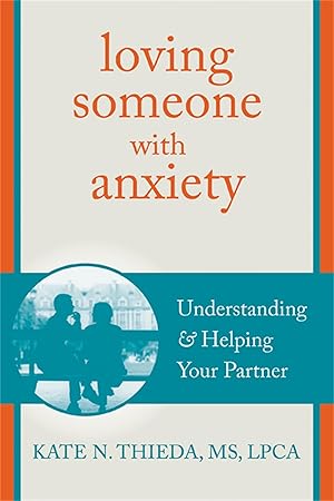 Immagine del venditore per Loving Someone with Anxiety: Understanding and Helping Your Partner (The New Harbinger Loving Someone Series) venduto da Greenworld Books