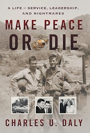 Imagen del vendedor de Make Peace or Die: A Life of Service, Leadership, and Nightmares a la venta por Greenworld Books