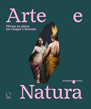 Seller image for Arte e natura. Pittura su pietra tra Cinque e Seicento for sale by Rarewaves USA