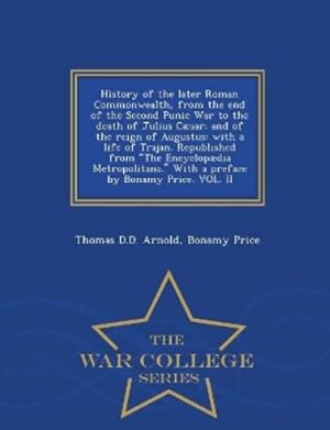 Seller image for History of the Later Roman Commonwealth, from the End of the Second Punic War to the Death of Julius C�sar; And of the Reign of Augustus for sale by Rarewaves.com USA